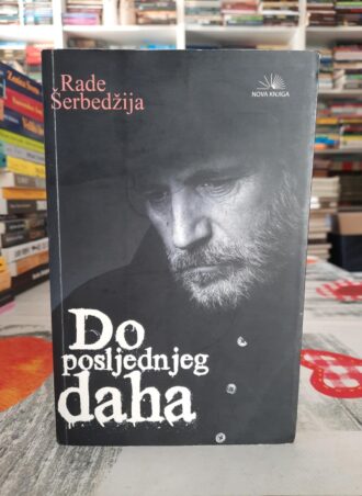 Do poslednjeg daha - Rade Šerbedžija
