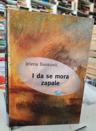 I da se mora zapale - Jelena Banković