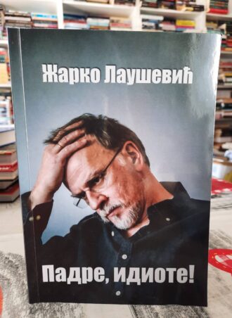 Padre idiote - Žarko Laušević