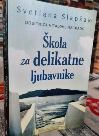 Škola za delikatne ljubavnike - Svetlana Slapšak