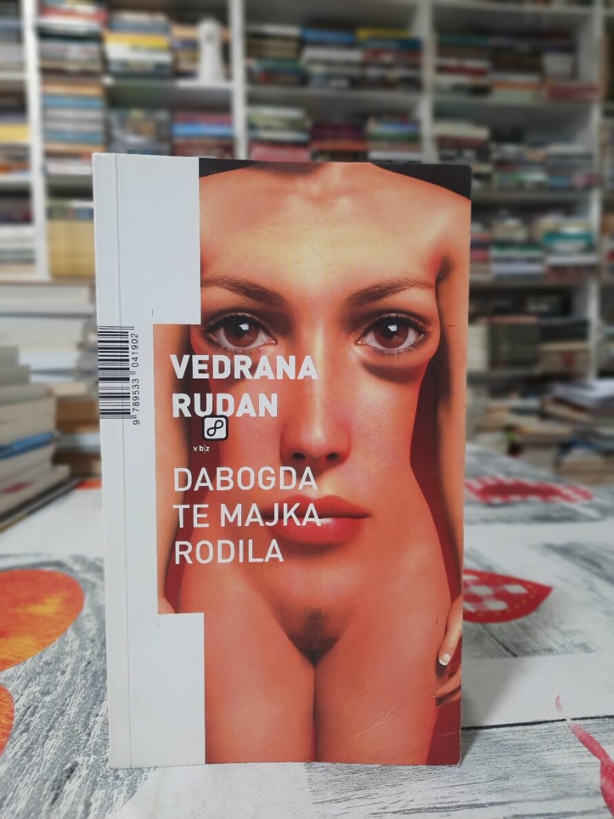 Dabogda te majka rodila - Vedrana Rudan