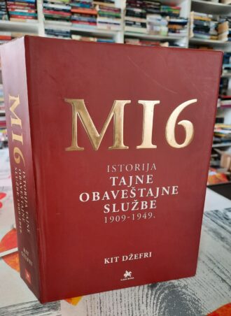 MI6 - Istorija tajne obaveštajne službe 1909 - 1949 - Kit Džefri
