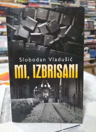 Mi, izbrisani - Slobodan Vladušić