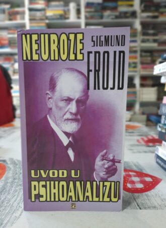Neuroze - Uvod u psihoanalizu - Sigmund Frojd