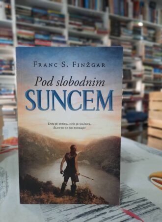 Pod slobodnim suncem - Franc S. Finžgar