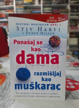 Ponašaj se kao dama razmišljaj kao muškarac - Stiv Harvi