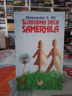 Slobodna deca Samerhila - Aleksandar S. Nil