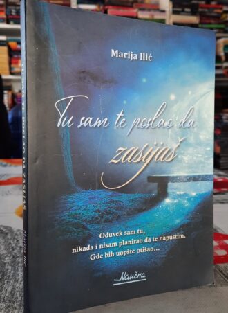 Tu sam te poslao da zasijaš - Marija Ilić