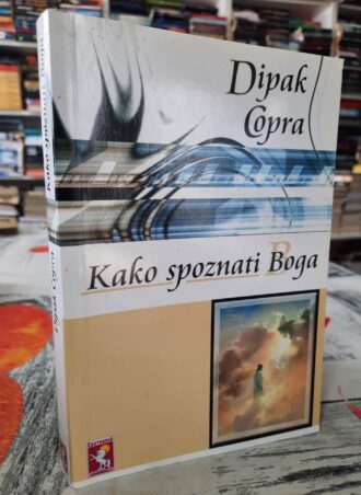 Kako spoznati Boga - Dipak Čopra