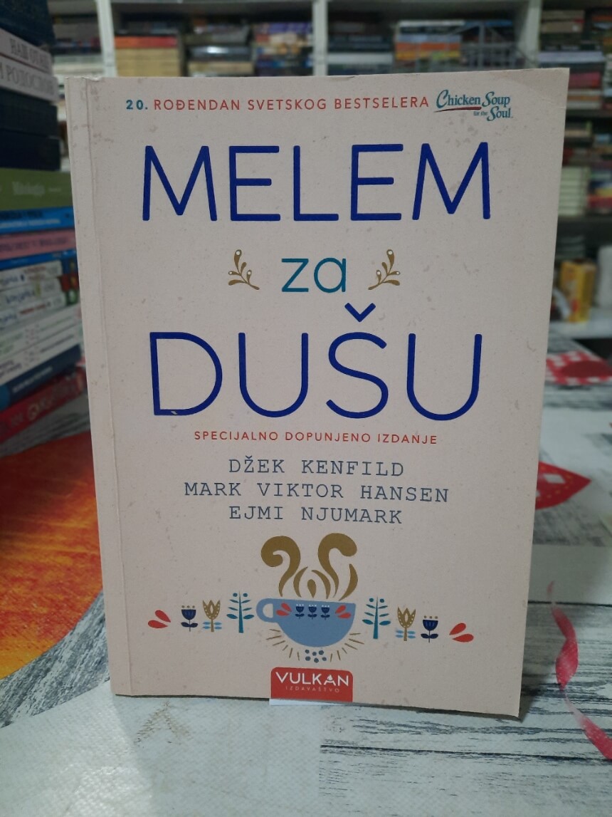 Melem za dušu - Džek Kenfild i Mark viktor Hansen * specijalno dopunjeno izdanje