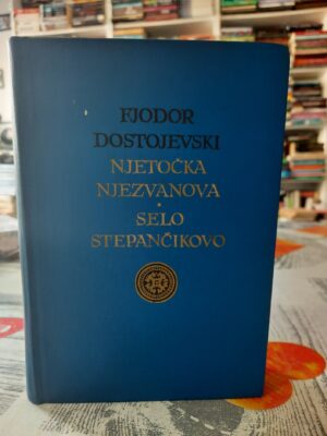 Njetočka Njezvanova / Selo Stepančikovo - Fjodor Dostojevski