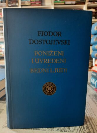 Poniženi i uvređeni / Bedni ljudi - Fjodor Dostojevski
