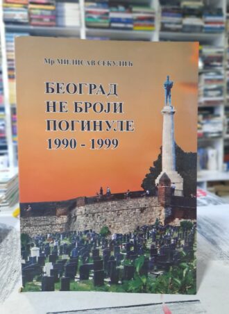 Beograd ne broji poginule 1990 - 1999 - Mr Milisav Sekulić