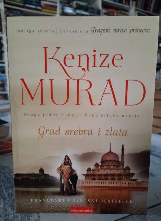 Grad srebra i zlata - Kenize Murad
