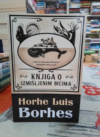 Knjiga o izmišljenim bićima - Horhe Luis Borhes