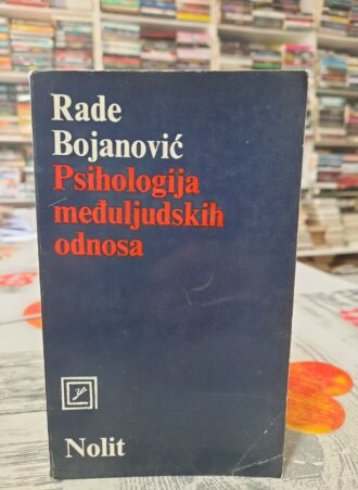 Psihologija međuljudskih odnosa - Rade Bojanović