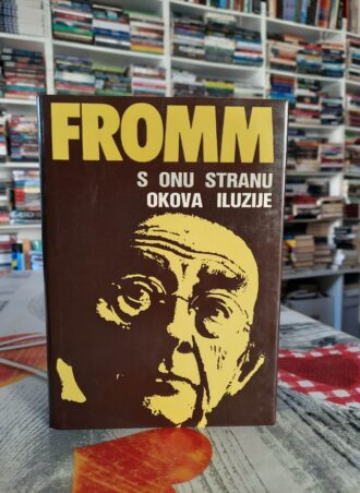 S onu stranu okova iluzije - Erich Fromm