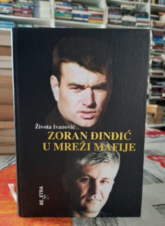 Zoran Đinđić u mreži mafije - Života Ivanović
