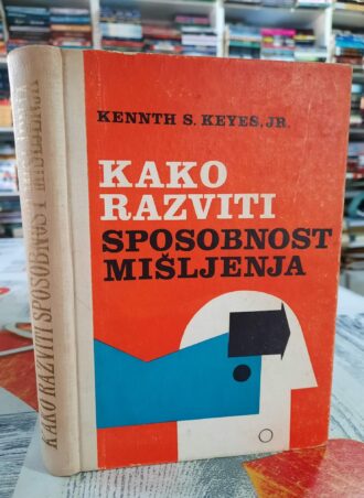 Kako razviti sposobnost mišljenja - Kennth S. Keyes