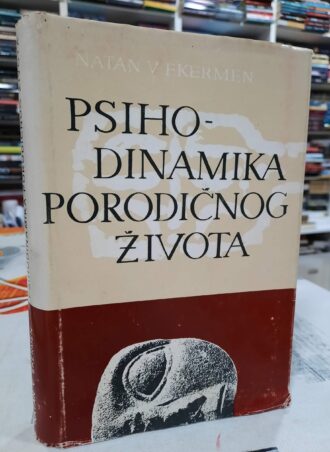Psihodinamika porodičnog života - Natan V. Ekermen