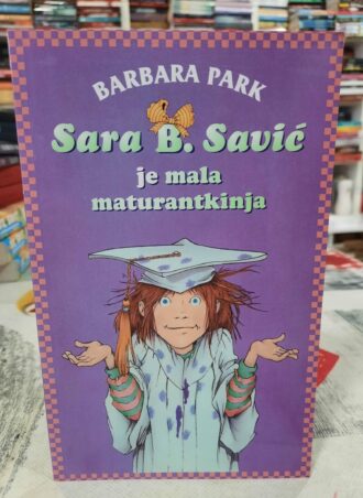 Sara B. Savić je mala maturantkinja - Barbara Park