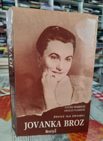 Jovanka Broz - Život na dvoru - Nataša Marković