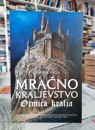 Mračno kraljevstvo - Otmica kralja - Fahrudin Kučuk