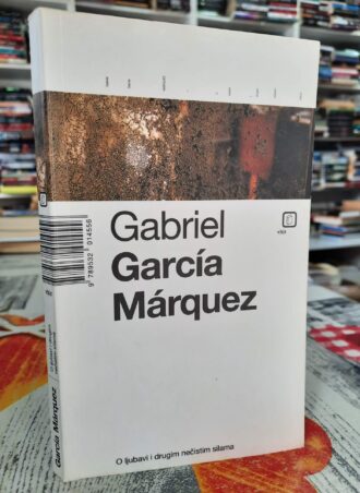 O ljubavi i drugim nečistim silama - Gabriel Garcia Marquez
