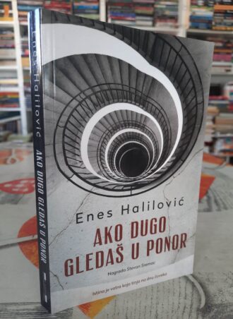 Ako dugo gledaš u ponor - Enes Halilović