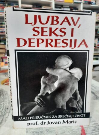 Ljubav, Seks i Depresija - Jovan Marić