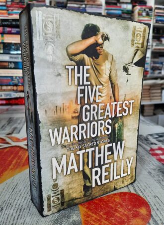 The five greatest warriors - Matthew Reilly