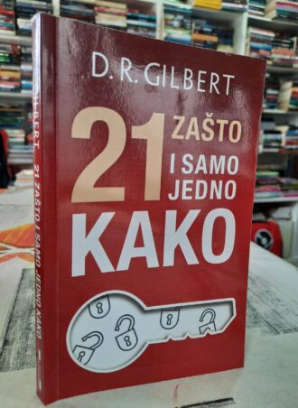21 zašto i samo jedno kako - D. R. Gilbert