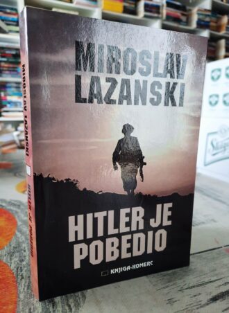 Hitler je pobedio - Miroslav Lazanski
