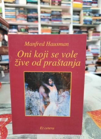 Oni koji se vole žive od praštanja - Manfred Hausman
