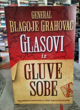 Glasovi iz gluve sobe - General Blagoje Grahovac