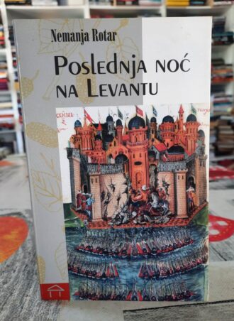 Poslednja noć na Levantu - Nemanja Rotar