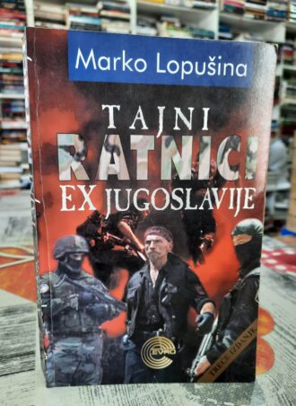 Tajni ratnici ex Jugoslavije - Marko Lopušina