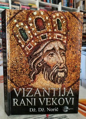 Vizantija Rani vekovi - Dž. Dž. Norič
