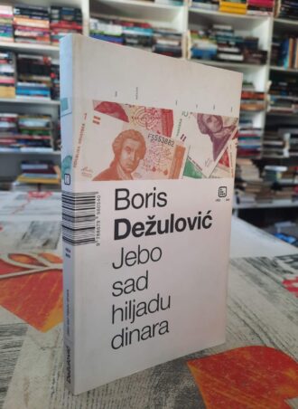Jebo sad hiljadu dinara - Boris Dežulović