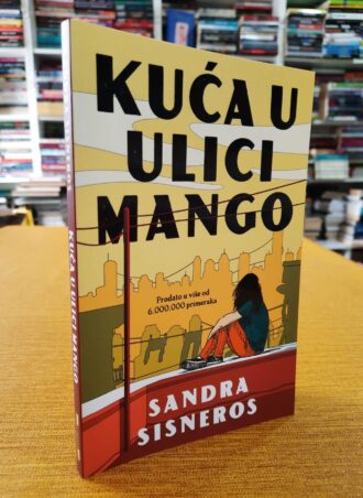 Kuća u ulici Mango - Sandra Sisneros