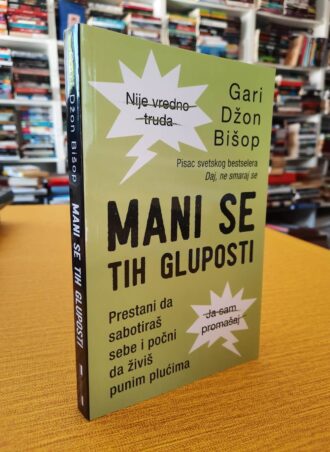 Mani se tih gluposti - Gari Džon Bišop