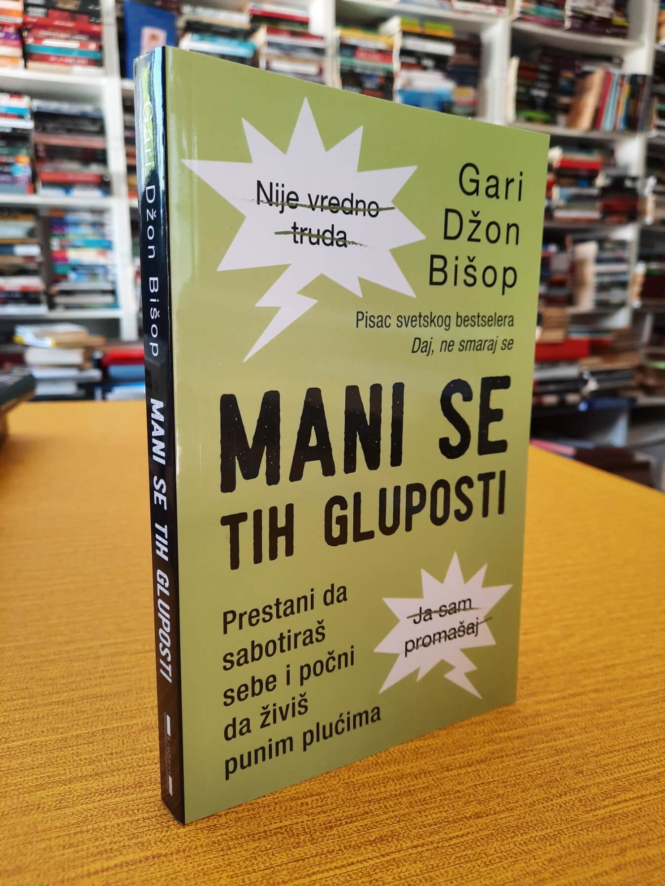 Mani se tih gluposti - Gari Džon Bišop