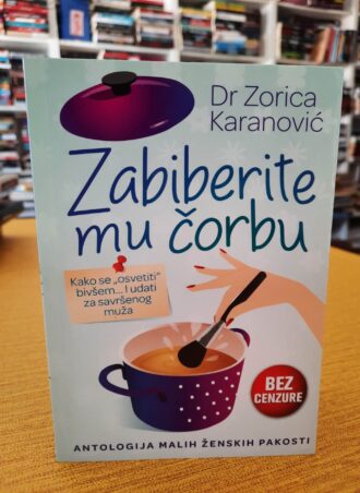 Zabiberite mu čorbu - Dr Zorica Karanović