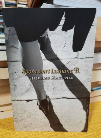 Spora smrt Lusijane B. - Giljermo Martines