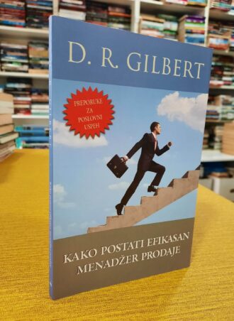 Kako postati efikasan menadžer prodaje - D.R. Gilbert