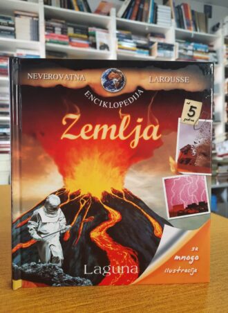 Neverovatna enciklopedija larousse - Zemlja