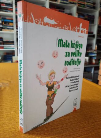Mala knjiga za velike roditelje - Priručnik za vaspitavanje dece