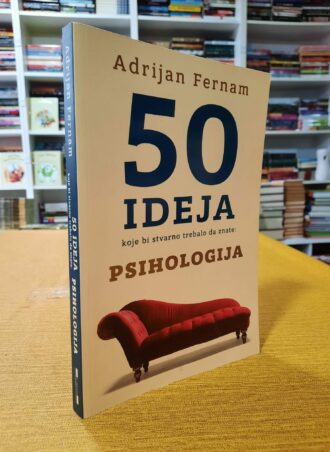 50 ideja koje stvarno trebalo da znate Psihologija - Adrijan Fernam