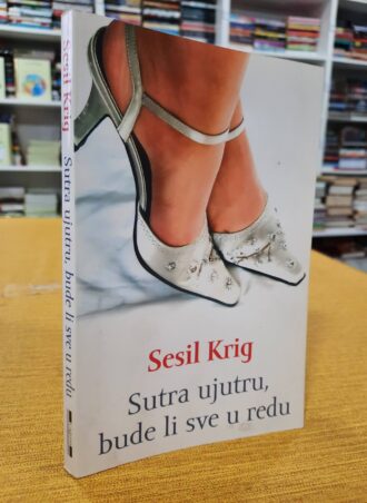 Sutra ujutru bude li sve u redu - Sesil Krig