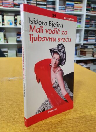 Mali vodič za ljubavnu sreću - Isidora Bjelica